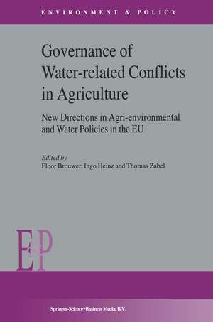 Governance of Water-Related Conflicts in Agriculture: New Directions in Agri-Environmental and Water Policies in the EU de F.M. Brouwer