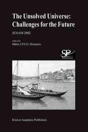 The Unsolved Universe: Challenges for the Future: JENAM 2002 de Mario Monteiro