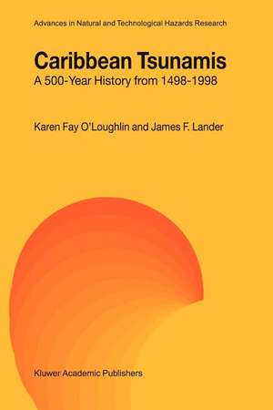 Caribbean Tsunamis: A 500-Year History from 1498-1998 de K.F. O'Loughlin