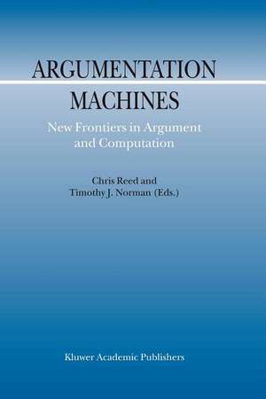 Argumentation Machines: New Frontiers in Argument and Computation de C. Reed