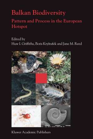 Balkan Biodiversity: Pattern and Process in the European Hotspot de Huw I. Griffiths