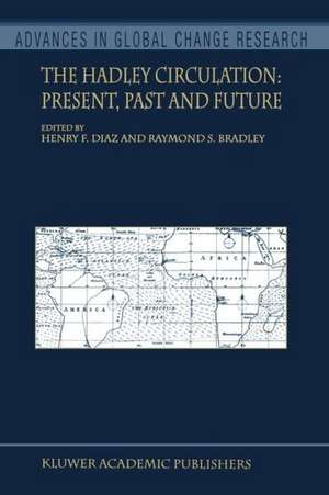 The Hadley Circulation: Present, Past and Future de Henry F. Diaz