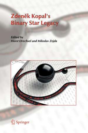 Zdenek Kopal's Binary Star Legacy de Horst Drechsel