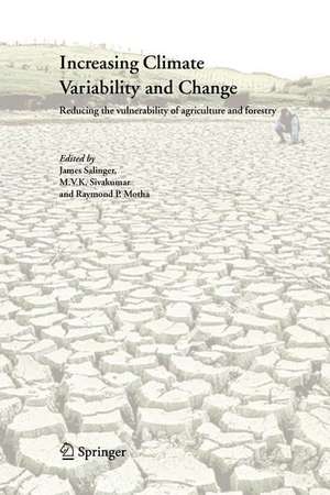 Increasing Climate Variability and Change: Reducing the Vulnerability of Agriculture and Forestry de James Salinger