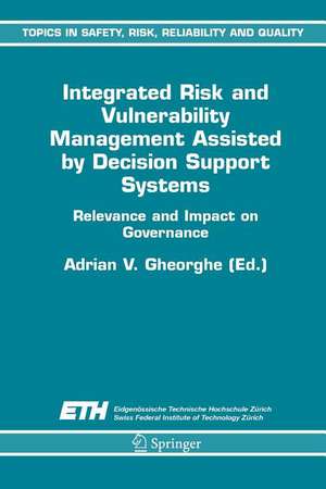 Integrated Risk and Vulnerability Management Assisted by Decision Support Systems: Relevance and Impact on Governance de A. V. Gheorghe