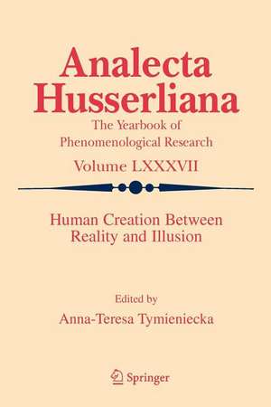 Human Creation Between Reality and Illusion de Anna-Teresa Tymieniecka