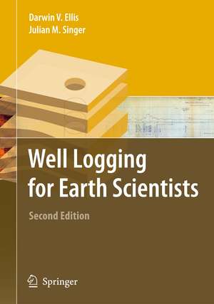 Well Logging for Earth Scientists de Darwin V. Ellis