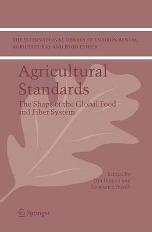 Agricultural Standards: The Shape of the Global Food and Fiber System de Jim Bingen