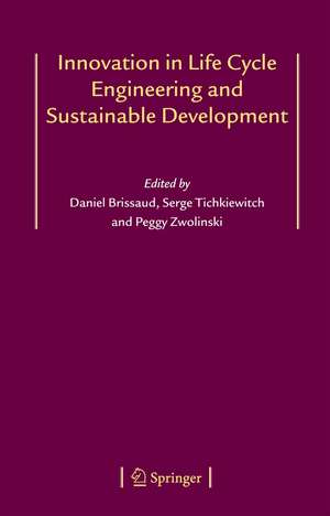 Innovation in Life Cycle Engineering and Sustainable Development de Daniel Brissaud