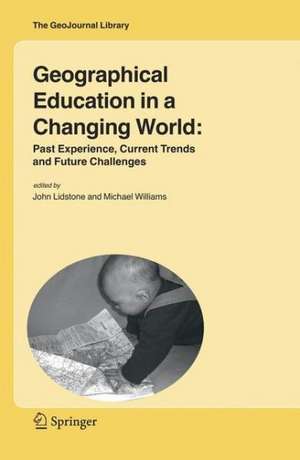 Geographical Education in a Changing World: Past Experience, Current Trends and Future Challenges de John Lidstone