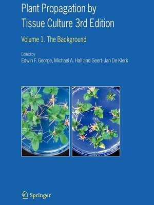 Plant Propagation by Tissue Culture: Volume 1. The Background de Edwin F. George