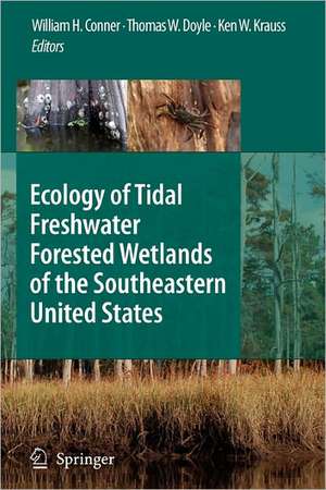 Ecology of Tidal Freshwater Forested Wetlands of the Southeastern United States de William H. Conner