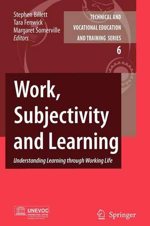 Work, Subjectivity and Learning: Understanding Learning through Working Life de Stephen Billett