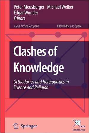 Clashes of Knowledge: Orthodoxies and Heterodoxies in Science and Religion de Peter Meusburger