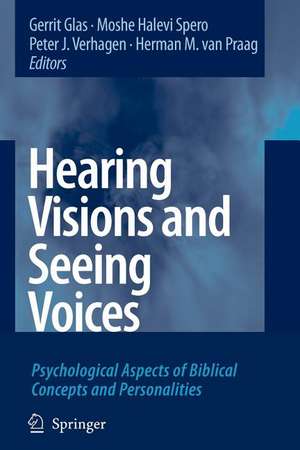 Hearing Visions and Seeing Voices: Psychological Aspects of Biblical Concepts and Personalities de Gerrit Glas