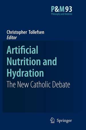 Artificial Nutrition and Hydration: The New Catholic Debate de Christopher Tollefsen
