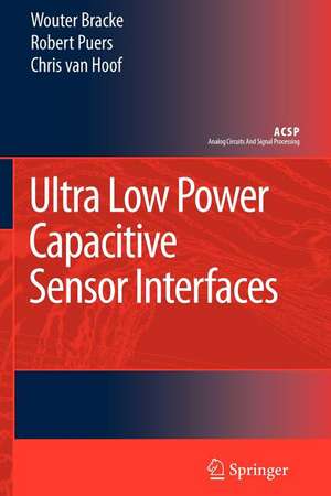 Ultra Low Power Capacitive Sensor Interfaces de Wouter Bracke