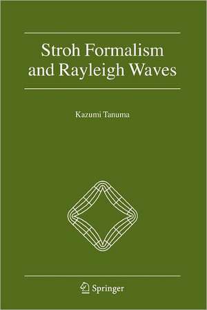 Stroh Formalism and Rayleigh Waves de Kazumi Tanuma