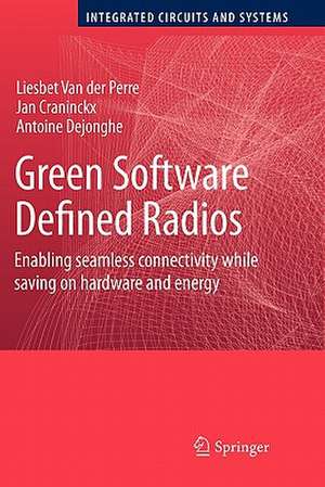 Green Software Defined Radios: Enabling seamless connectivity while saving on hardware and energy de Liesbet Van der Perre