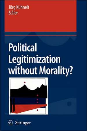 Political Legitimization without Morality? de Jörg Kühnelt