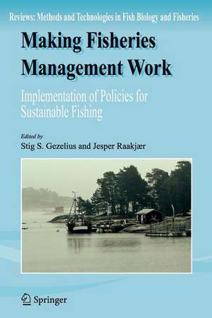 Making Fisheries Management Work: Implementation of Policies for Sustainable Fishing de Stig S. Gezelius