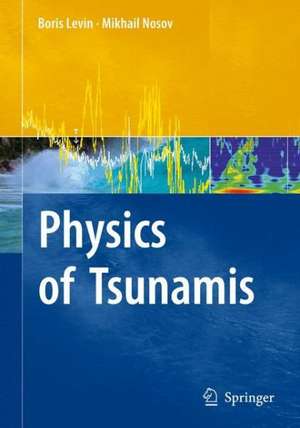 Physics of Tsunamis de Boris Levin