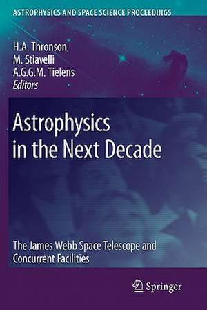 Astrophysics in the Next Decade: The James Webb Space Telescope and Concurrent Facilities de Harley A. Thronson