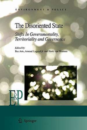 The Disoriented State: Shifts In Governmentality, Territoriality and Governance de Bas Arts