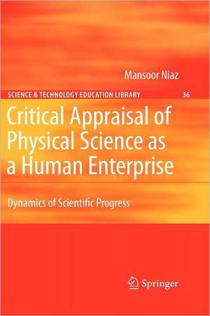 Critical Appraisal of Physical Science as a Human Enterprise: Dynamics of Scientific Progress de Mansoor Niaz