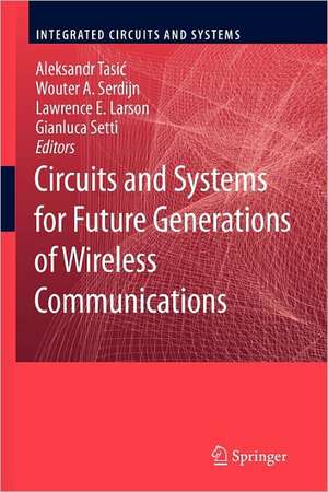 Circuits and Systems for Future Generations of Wireless Communications de Aleksandar Tasic