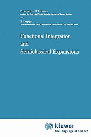 Functional Integration and Semiclassical Expansions de Flor Langouche