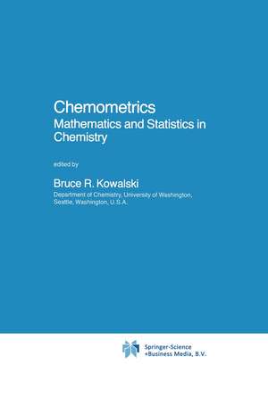 Chemometrics: Mathematics and Statistics in Chemistry de B.R. Kowalski