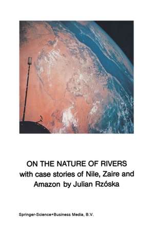 On the Nature of Rivers: With case stories of Nile, Zaire and Amazon de J. Rzóska