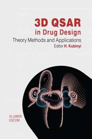 3D QSAR in Drug Design: Volume 1: Theory Methods and Applications de Hugo Kubinyi