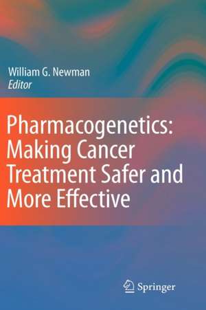 Pharmacogenetics: Making cancer treatment safer and more effective de William G. Newman