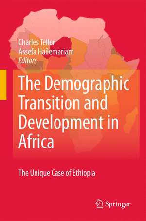 The Demographic Transition and Development in Africa: The Unique Case of Ethiopia de Charles Teller