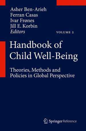 Handbook of Child Well-Being: Theories, Methods and Policies in Global Perspective de Asher Ben-Arieh