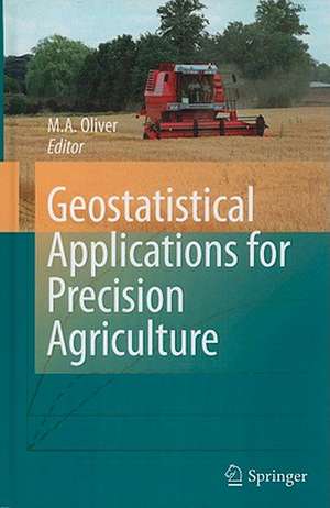 Geostatistical Applications for Precision Agriculture de Margaret A. Oliver