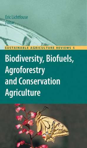 Biodiversity, Biofuels, Agroforestry and Conservation Agriculture de Eric Lichtfouse