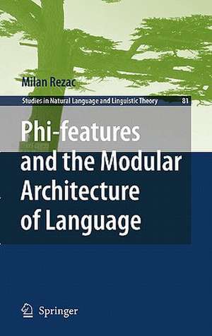 Phi-features and the Modular Architecture of Language de Milan Rezac