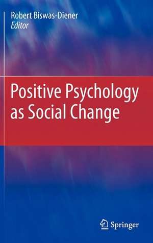 Positive Psychology as Social Change de Robert Biswas-Diener