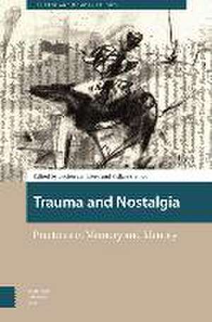 Trauma and Nostalgia – Practices in Memory and Identity de Lucien Van Liere