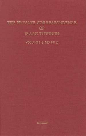 The Private Correspondence of Isaac Titsingh Vol. I (1785-1811) de Frank Lequin