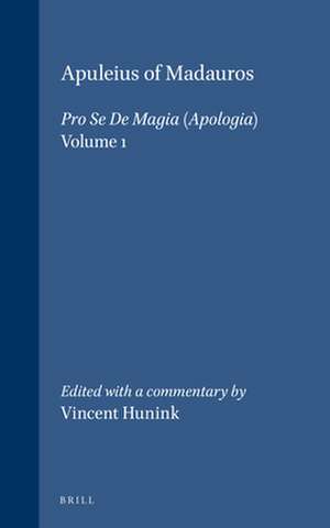 Apuleius of Madauros, <i>Pro se de magia</i> (2 vols.): A New Edition with Commentary de Vincent Hunink