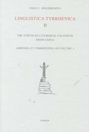 Linguistica Tyrrhenica II: The Etruscan Liturgical Calendar from Capua. Addenda et corrigenda ad volumen I de Woudhuizen