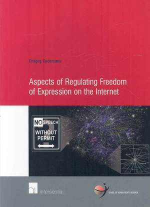 Aspects of Regulating Freedom of Expression on the Internet de Dragos Cucereanu