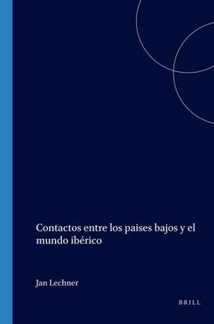 Contactos entre los paises bajos y el mundo ibérico de Jan Lechner