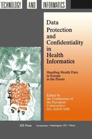 Data Protection and Confidentiality in Health Informatics de Commission of the European Communities