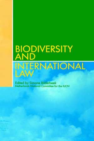 Biodiversity and International Law de Simone Bilderbeek