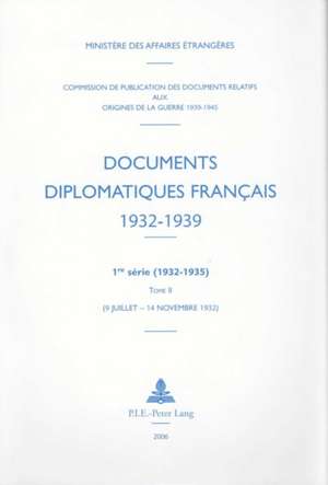 Documents Diplomatiques Francais: 1932. Tome II. (9 Juillet - 14 Novembre 1932). Reimpression de Ministere Des Affaires Etrangeres (Paris